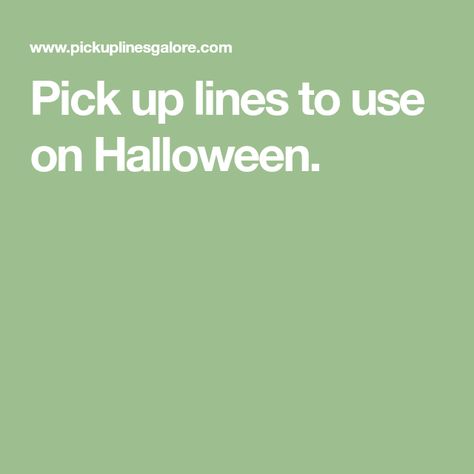 Halloween Pick Up Lines For Him, Pick Up Jokes, Halloween Pick Up Lines, Lines For Boyfriend, Corny Pick Up Lines, Hotdog Costume, Unique Date Ideas, Pick Up Lines Cheesy, Tootsie Pop