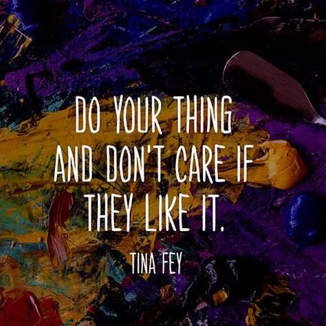 The older I get, the more I realize that it's myself that needs to be happy, not everyone else. Do Your Thing, Tina Fey, It Goes On, Quotable Quotes, Good Advice, Be Yourself Quotes, Happy Quotes, The Words, Great Quotes