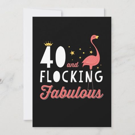 Flocking 40 Birthday, Flocking Forty Birthday, Oh Flock Im 40, Flocking 40 And Fabulous, Flamingo 40th Birthday Party, Birthday Flamingo, Funny Invitations, Funny 40th Birthday, Flamingo Themed Party