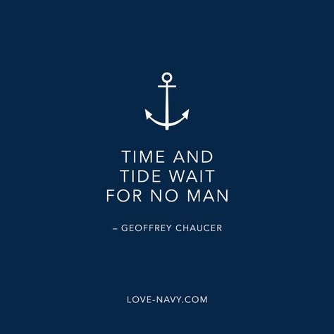 #chaucer #quotes #tide #time LOVE-NAVY.COM Navy Sayings Sailors Quotes, Time And Tide Wait For No Man, Seaman Quotes Sailors Life, Navigation Quotes, Seafarer Quotes, Seaman Quotes, Sea Sayings, Navy Party Themes, Anchorman Quotes