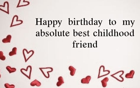 Childhood Friend Birthday Wishes, Happy Birthday Childhood Friend, Cute Birthday Wishes, My Childhood Friend, Friend Birthday Quotes, Birthday Quotes For Best Friend, Best Friend Birthday, Childhood Friends, Birthday Quotes