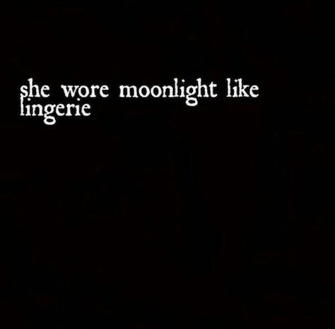 she wore moonlight like lingerie Calliope Aesthetic, Moonlight Quotes, Faith Lehane, Vampire Queen, Queen Quotes, Moon Child, Character Aesthetic, Aphrodite, Daily Quotes