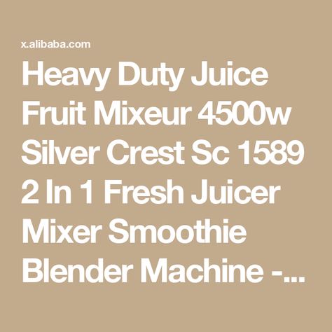 Heavy Duty Juice Fruit Mixeur 4500w Silver Crest Sc 1589 2 In 1 Fresh Juicer Mixer Smoothie Blender Machine - Buy 2 In 1 Blender,4500w Blender,Silver Crest Blender Product on Alibaba.com Blender Machine, Fruit Juicer, Smoothie Blender, Blender Recipes, Hot Soup, Meat Grinder, Food Supply, Juicer, Baby Food Recipes