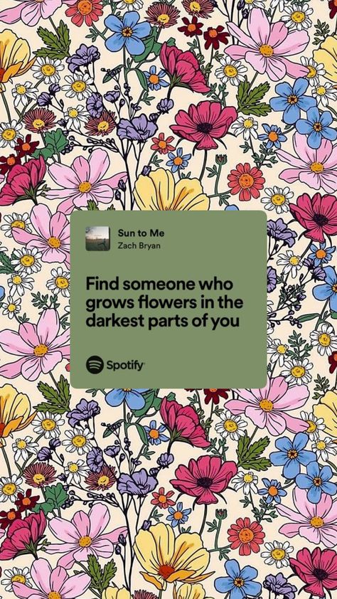 find someone who grows flowers in the darkest parts of you Find Someone Who Grows Flowers, Profile Wallpaper, Country Lyrics, Country Couples, Country Music Quotes, Country Song Lyrics, Zach Bryan, Yours Lyrics, Quotes About Photography