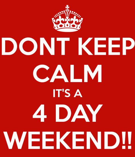 Don't Keep Calm It's A 4 Day Weekend!! #TGIF #HappyFriday #4DayWeekend Bank Holiday Weekend Quote, Bank Holiday Quotes, Long Weekend Quotes, Four Day Weekend, 4 Day Weekend, Week Quotes, Holiday Monday, Bank Holiday Monday, Weekend Quotes