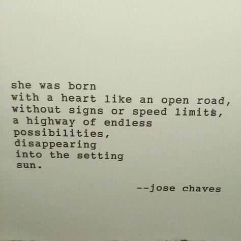 She was born with a heart like an open road, without signs or speed limits, a highway of possibilities, disappearing into the setting sun. No Ordinary Girl, Quotes Instagram, Trendy Quotes, Open Road, Wonderful Words, Quotable Quotes, Poetry Quotes, Typewriter, Instagram Captions