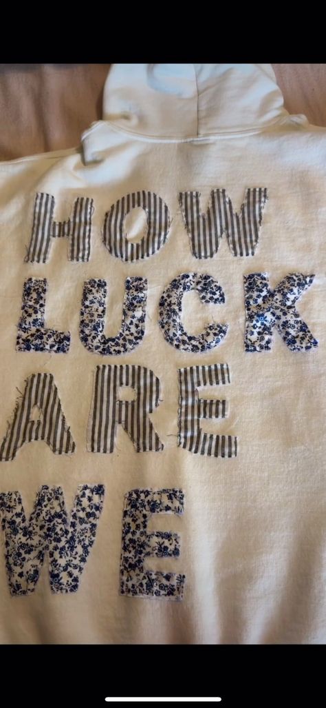 How lucky are we!! #28zachbryan #28 #zachbryan #patchworkhoodie #embro... | Embroidered Sweatshirt | TikTok How Lucky Are We Hoodie Diy, How Lucky Are We Sweatshirt Diy, How Lucky Are We Sweatshirt, Iron On Sweatshirt Ideas Diy, Fabric Sweatshirt Diy, Hobby Lobby Sweatshirt Ideas, Diy Sorority Sweatshirt, Embroided Hoodies Ideas, Making Sweatshirts With Friends