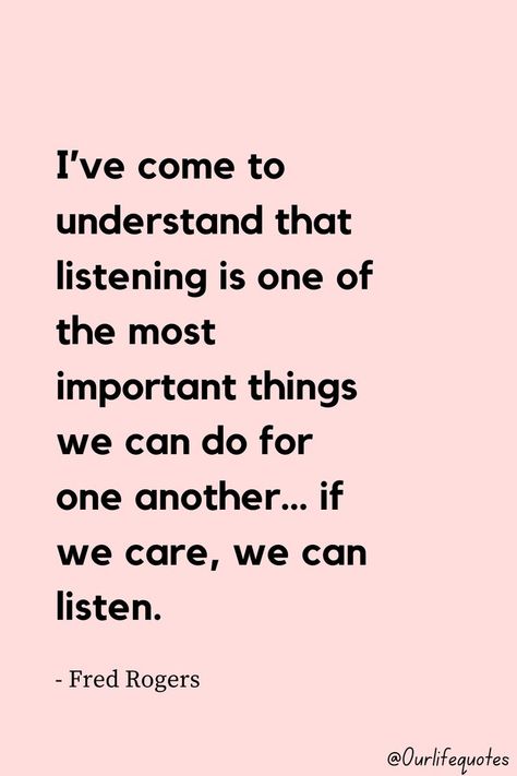 I’ve come to understand that listening is one of the most important things we can do for one another… if we care, we can listen. Quotes About Listening, Listening To Understand, Fred Rogers, Relationship Advice Quotes, Important Quotes, Advice Quotes, A Quote, Relationship Advice, Self Improvement