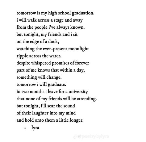 Lyra Wren Poetry, Lyra Wren, Poems About Growing Up, High School Quotes, Graduation Poems, Senior Year Quotes, Growing Up Quotes, Grad Quotes, Meaningful Poems