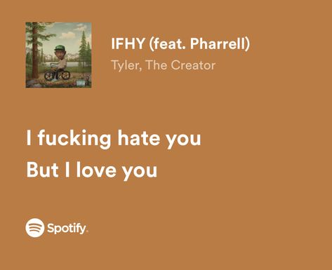 Ifhy Tyler The Creator, Letras Cool, Spotify Quotes, Real Lyrics, Love Yourself Lyrics, Relatable Lyrics, Meaningful Lyrics, Lyrics I Love, Music Lyrics Quotes Songs