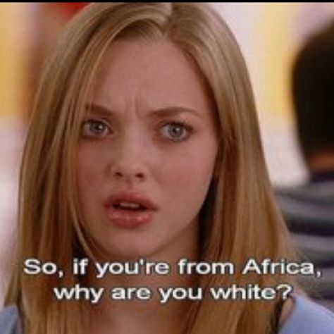 "oh my god, Karen.  you can't ask someone why they're white!" Mean Girl 3, My Love Meaning, Janet Jones, Mean Girl Quotes, Blonde Moments, Favorite Movie Quotes, Movie Lines, Tv Quotes, Legolas