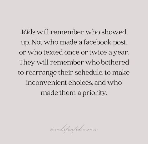 Parenting Without A Village Quotes, Show Up For Your Kids Quotes, Spending Time With Your Kids Quotes, Showing Up For Your Kids Quotes, Family Not Seeing My Kids Quotes, Quotes About Your Kids, Protecting My Children Quotes, Having Kids Quotes, Family Drama Quotes