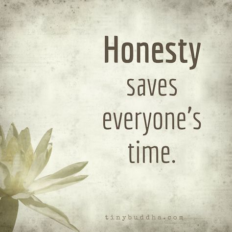 Quit trying to lie about things and just be honest. Your lies are why your life is hectic Tiny Buddha, Wise Quotes, A Sign, True Words, Thoughts Quotes, The Words, Great Quotes, Inspirational Words, Cool Words