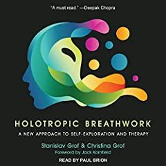 Holotropic Breathwork Holotropic Breathwork, Jack Kornfield, States Of Consciousness, Self Exploration, Audible Books, Personal History, Spiritual Practices, Guide Book, Ebook Pdf