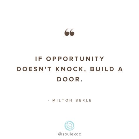 If Opportunity Doesn't Knock Build A Door, If You Weren’t Ready You Wouldn’t Have The Opportunity, Float Quotes, Build A Door, Signs Quotes, Building A Door, Milton Berle, Golden Opportunity, Sign Quotes