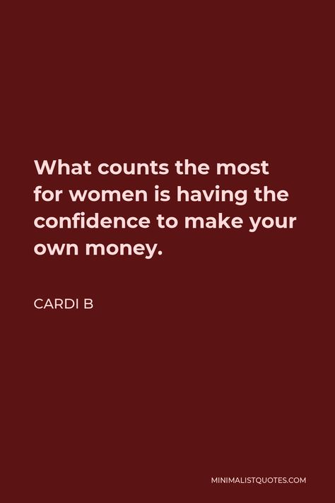 Cardi B Quote: What counts the most for women is having the confidence to make your own money. Bossy Caption, Money Cardi B, Cardi B Money, Cardi B Quotes, Coquette Poster, Black Quotes, Best Life Advice, Kids Money, How To Influence People