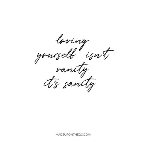 Loving yourself isn't vanity it's sanity. Vanity Quotes, Event Hair, We Are A Team, Loving Yourself, Spine Tattoos, Hair Stylists, Make Up Artist, Beauty Quotes, Diy Hair