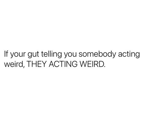 Everyone Is Weird Quotes, Acting Weird Quotes, Crazy People Quotes, Acting Quotes, Situation Quotes, Weird Quotes, Soul Healing, Crazy Quotes, Good Quotes For Instagram