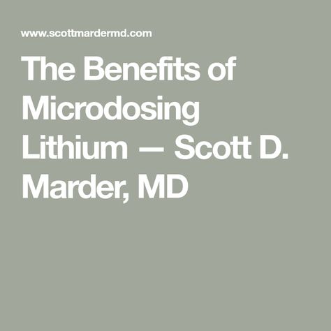 The Benefits of Microdosing Lithium — Scott D. Marder, MD Mental Exercises, Aging Population, Healthy Brain, Neurological Disorders, World Health Organization, Growth Hormone, Improve Mental Health, Psychiatry, A Doctor