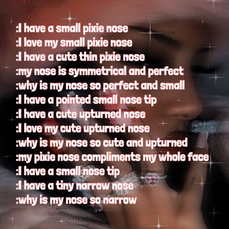 Desired Nose Affirmations, Long Eyelashes Affirmations, Bambi Beauty Affirmations, Small Nose Affirmations, Nose Affirmations, Face Affirmations, Beauty Affirmations, Aura Quotes, Spirituality Affirmations