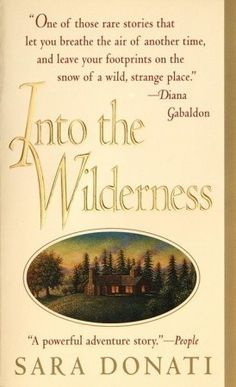 Into the Wilderness: One of the best books I have read. In fact I have re-read it several times. from another pinner Sara Donati, Story People, Historical Novels, Adventure Story, Outlander Series, The Wilderness, Historical Romance, Rare Books, Used Books