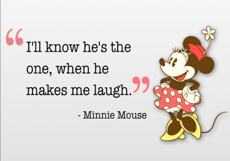 "I'll know he's the one, when he makes me laugh." -Minnie Mouse He Makes Me Laugh Quotes, Minnie Quotes, Minnie Mouse Quotes, He Makes Me Laugh, Makes Me Laugh, Disney Fine Art, Laughing Quotes, Disney Quotes, Couple Quotes