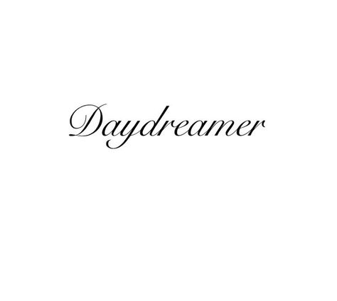 Daydreamer Tattoo Ideas, Daydream Tattoo Ideas, Alive Tattoo Ideas, Adele Tattoo Ideas, Tattoo Text Font, Daydreamer Tattoo, Adele Tattoo, Dreamer Tattoo, Word Tattoos With Meaning