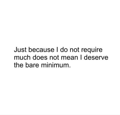 Bare Minimum Effort Quotes, I Deserve A Man Who Quotes, Bare Minimum Relationship, Begging For The Bare Minimum Quotes, Begging For Bare Minimum, I Deserve Better Quotes Relationships, Bare Minimum Relationship Quotes, Bare Minimum, I Will Not Accept Less Than I Deserve