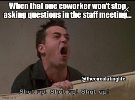 Meetings Humor, Staff Meetings, Questions To Ask, Shut Up, How I Feel, Funny Jokes, Medicine, Good Things, Feelings