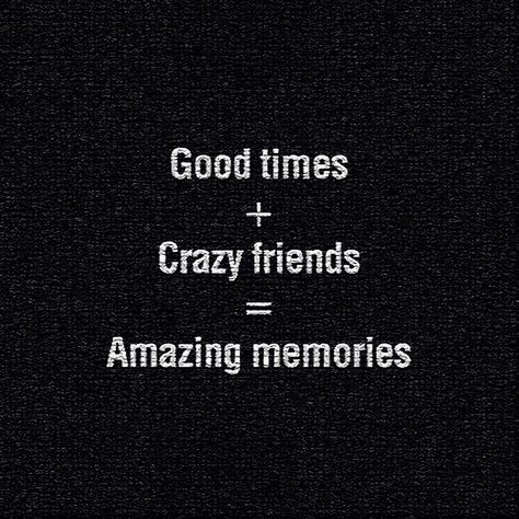 Good times crazy friends amazing memories Party Quotes, Frases Tumblr, Bff Quotes, Crazy Friends, Best Friend Quotes, True Friends, Friends Quotes, Friendship Quotes, The Words