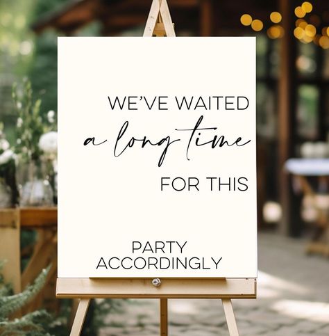 Easy Wedding Signs, We’ve Waited Party Accordingly, Party Accordingly Wedding Sign, Engagement After Party Ideas, Funny Wedding Signage, Modern Vintage Wedding Decor, Wedding Signage For Reception, Fun Wedding Signage, Small Intimate Wedding Ideas Backyards