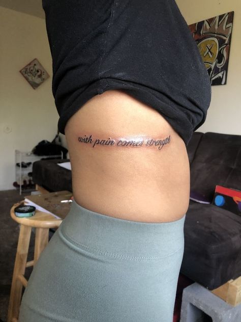 Quote About Strength Tattoo, Strength From Within Tattoo, With Time Comes Strength Tattoo, Quotes About Strength Women Tattoo, Women Strength Tattoo Ideas, Sayings For Back Tattoo, Quote Tattoos For Women Rib, Side Rip Tattoos Women, Self Strength Tattoo