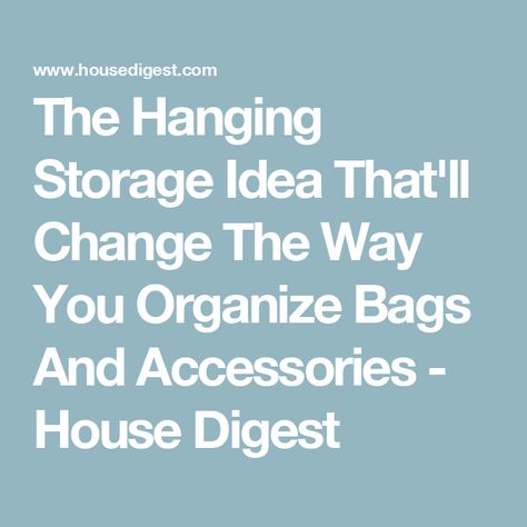 The Hanging Storage Idea That'll Change The Way You Organize Bags And Accessories - House Digest Handbag Storage Ideas, Bag Hangers, Closet Hacks Organizing, Storage Idea, Handbag Storage, Closet Layout, Hanger Storage, Bag Hook, Bag Hanger