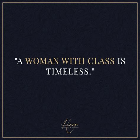 "A woman with class is timeless." #heer #heerandco quotes Classy Women Quotes, Standards Quotes, Elegance Quotes, Expectation Quotes, Class Quotes, Self Respect Quotes, Luxury Quotes, Positive Vibes Quotes, Classy Quotes