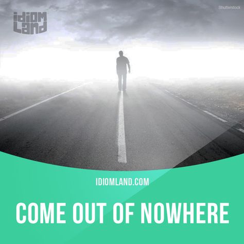 "Out of nowhere" means "suddenly, unexpectedly". Example: Their team came out of nowhere and won the state championship. #idiom #idioms #slang #saying #sayings #phrase #phrases #expression #expressions #english #englishlanguage #learnenglish #studyenglish #language #vocabulary #efl #esl #tesl #tefl #toefl #ielts #toeic #nowhere Teaching Idioms, Idioms And Proverbs, Idiomatic Expressions, Free Classes, Idioms And Phrases, Improve English, Phrasal Verbs, Slang Words, English Vocab