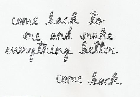 True Love Comes Back, Please Quotes, Please Come Back To Me, Love Comes Back, Miss You Mom, Come Back To Me, Love Quotes Photos, Missing You So Much, Please Come Back