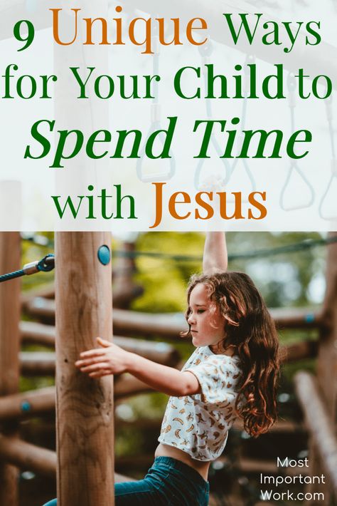 9 Unique Ways for Your Child to Spend Time with Jesus | Christian Parenting | Raising Godly Children | Bible | Prayer | Tips | Ideas | MostImportantWork.com Christian Kids Activities, Kids Faith, Biblical Parenting, Raising Godly Children, Children Activities, Bible Study For Kids, Parenting Ideas, Parenting Help, Smart Parenting