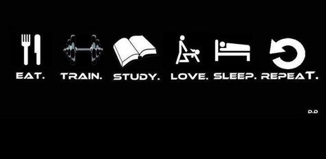 "EAT, TRAIN, STUDY, LOVE, SLEEP... REPEAT!!" THIS! #quote Love Sleep, Eat Sleep, Hip Hop, Sleep, Inspirational Quotes, Train, Reading, ? Logo, Quotes