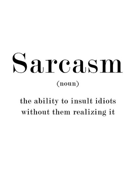 Funny Things To Print, Definitions Wallpaper, Funny Definition Hilarious, Sarcasm Meaning, Random Definitions, Quotes About Sarcasm, Definitions Notes, Door Quotes Funny, English Funny Quotes