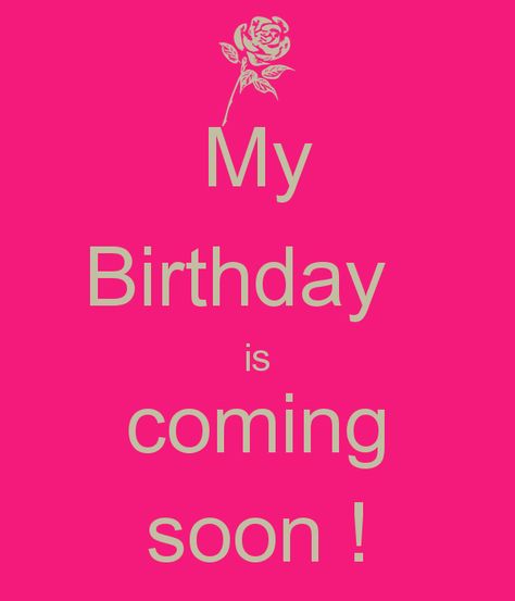 Birthday Coming Soon Quotes. QuotesGram by @quotesgram Birthday Coming Soon Quotes, Happy Birthday Coming Soon, My Birthday Is Coming Soon, Birthday Is Coming Soon, Birthday Coming Soon, Coming Soon Quotes, Soon Quotes, My Birthday Is Coming, My Birthday Is