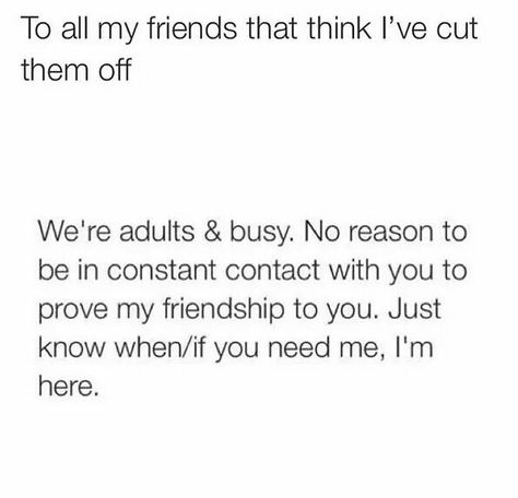 So accurate. Most people just don't understand what adulthood is and that there are more priorities in life than just them, such as family, jobs, school, ect. Priorities In Life, Quotes About Friendship, Constant Contact, About Friendship, Inspirational Phrases, Busy Life, People Quotes, Say More, Meaningful Words