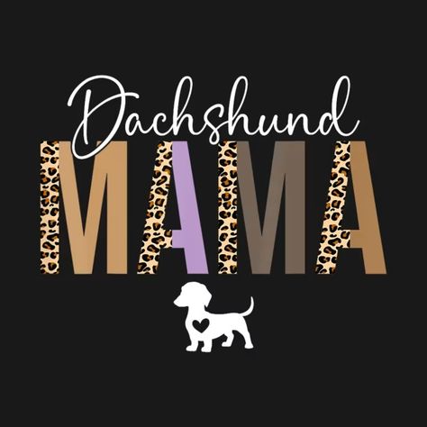 Dachshund Mom | Dachshund Mama | Dog Mom Pet - Dog Mom Pet - T-Shirt | TeePublic Dachshund Mom Shirt, Dachshund Mom, Mom Shirt, Pet Dog, Mom Shirts, Dog Mom, Dachshund, Shirt Shop, T-shirt