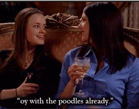 Gilmore Girls Reunion, Oy With The Poodles Already, Oy With The Poodles, Gilmore Girls Lorelai, Gilmore Girls Quotes, Gilmore Girls Fan, Gilmore Girl, Lorelai Gilmore, Rory Gilmore