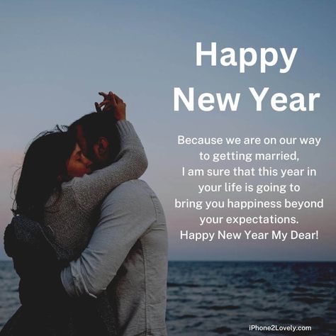 35 Happy New Year 2023 Wishes for Fiancé (with Romantic Images) - iPhone2Lovely Happy New Year 2024 My Love, Happy New Year Love Quotes Relationships, New Year's Eve Quotes, Happy New Year Love Quotes, New Year Love Quotes, Happy New Year 2023 Wishes, Fiance Quotes, New Years Eve Quotes, 2023 Wishes