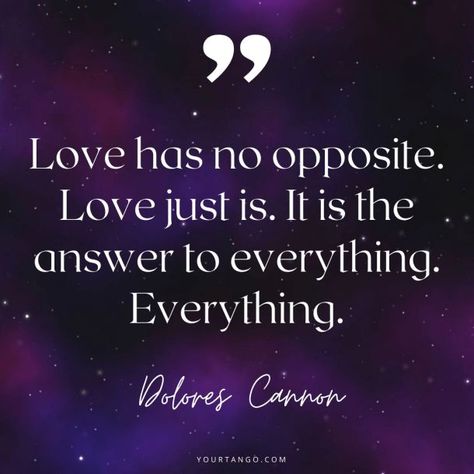 Dolores cannon quotes, “Love has no opposite. Love just is. It is the answer to everything. Everything.” Dolores Cannon Quotes, Delores Cannon, Quantum Healing Hypnosis, Dolores Cannon, Healing Techniques, Everything Everything, Create Your Own Reality, Past Life Regression, Everything Is Energy