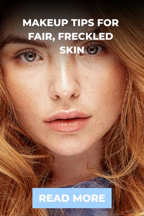 Makeup tips for fair, freckled skin with a "Read More" button. Fair Complexion Makeup, Makeup With Freckles Natural, Makeup With Freckles, Tips For Fair Skin, Super Pale Skin, Freckled Skin, Pro Makeup Tips, Contouring Techniques, Women With Freckles