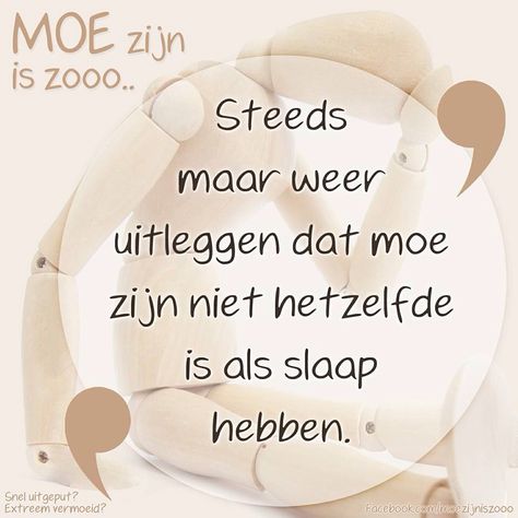 Moe zijn is zo...: Steeds maar weer uitleggen dat moe zijn niet hetzelfde is als slaap hebben. Netherlands Quotes, Negative Relationships, Special Needs Mom, Funny Quotes Sarcasm, Care Quotes, True Life, Thoughts And Feelings, Note To Self, Good Thoughts