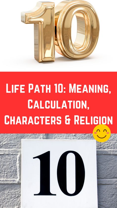 Life Path 10: Meaning, Calculation, Characters & Religion (Guide) Life Path Number 10, Life Path Numbers, 10 Meaning, Numerology Numbers, Life Path Number, Number 10, Life Path, What Is Life About, Subjects