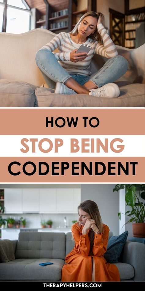 Image shows "How to Stop Being Codependent" in black and coral text on alternating banners. Features two contrasting scenes: top shows person in striped sweater checking phone anxiously on couch; bottom shows person in orange dress sitting alone looking contemplative. The images illustrate the journey from anxious attachment to self-reflection and independence. How To Break Codependency, Stop Being Codependent, Emotional Independence, Healing Codependency, Codependency Healing, Overcoming Codependency, Codependent Relationship, Codependency Relationships, Building Self Esteem