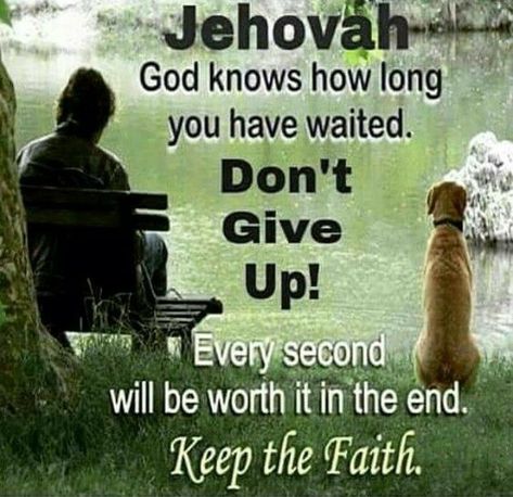 Are You Patiently Waiting On Jehovah Or Are You Impatient & Asking Questions, Questing Him When Will He Bring About The End Of This Wicked System?  Should We Keep Faith Or Should We Just Give Up Waiting? Jw Inspiration, Jehovah Paradise, Jehovahs Witnesses, Jw Bible, Jehovah Quotes, Jehovah Witness Quotes, Jehovah Witness, Jw Pioneer, Spiritual Encouragement